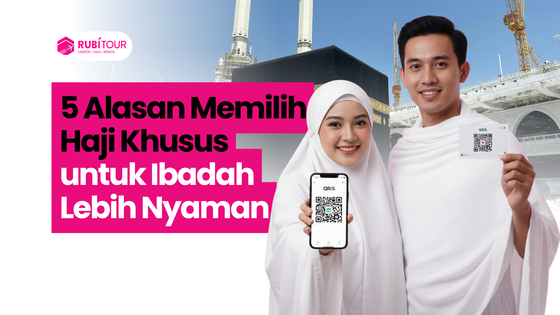 5 Alasan Memilih Haji Khusus untuk Ibadah Lebih Nyaman