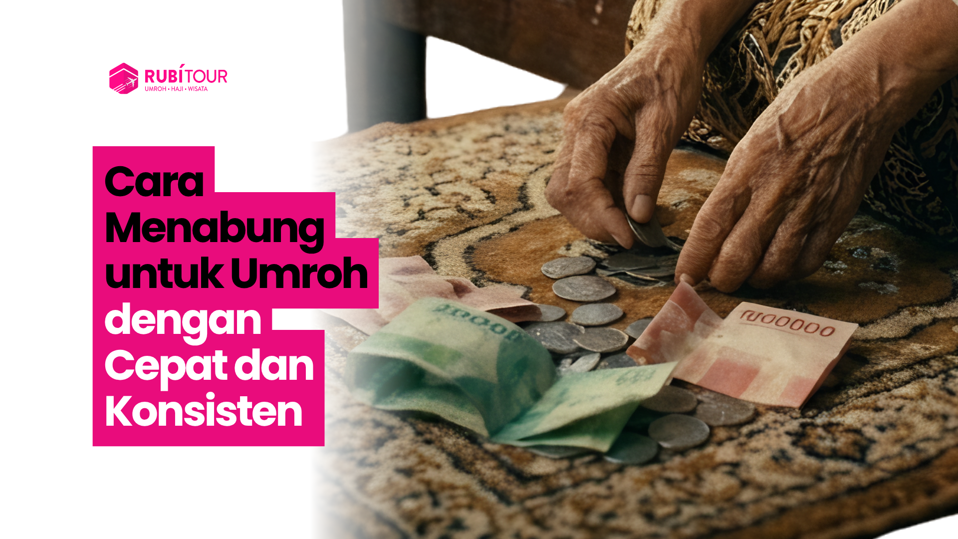 Cara Menabung untuk Umroh dengan Cepat dan Konsisten