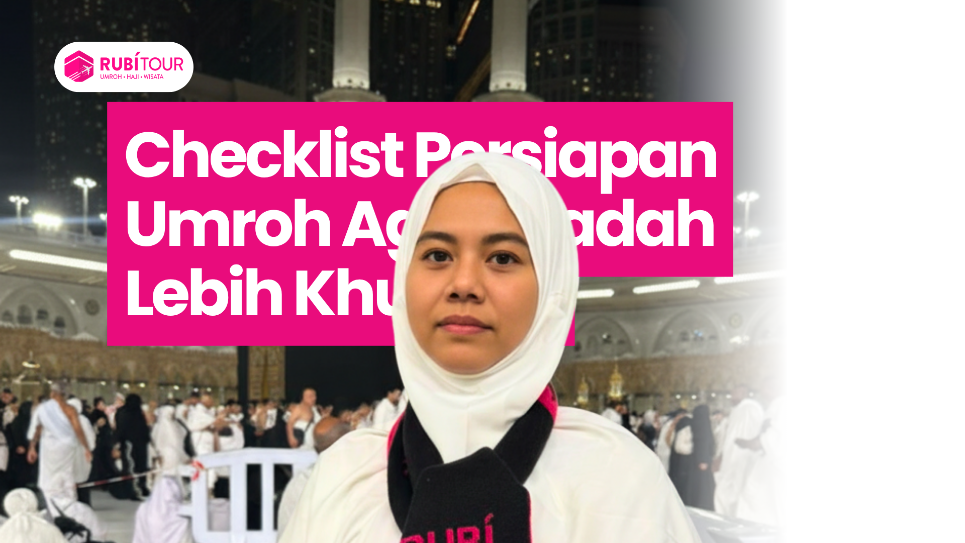 Checklist Persiapan Umroh Agar Ibadah Lebih Khusyuk
