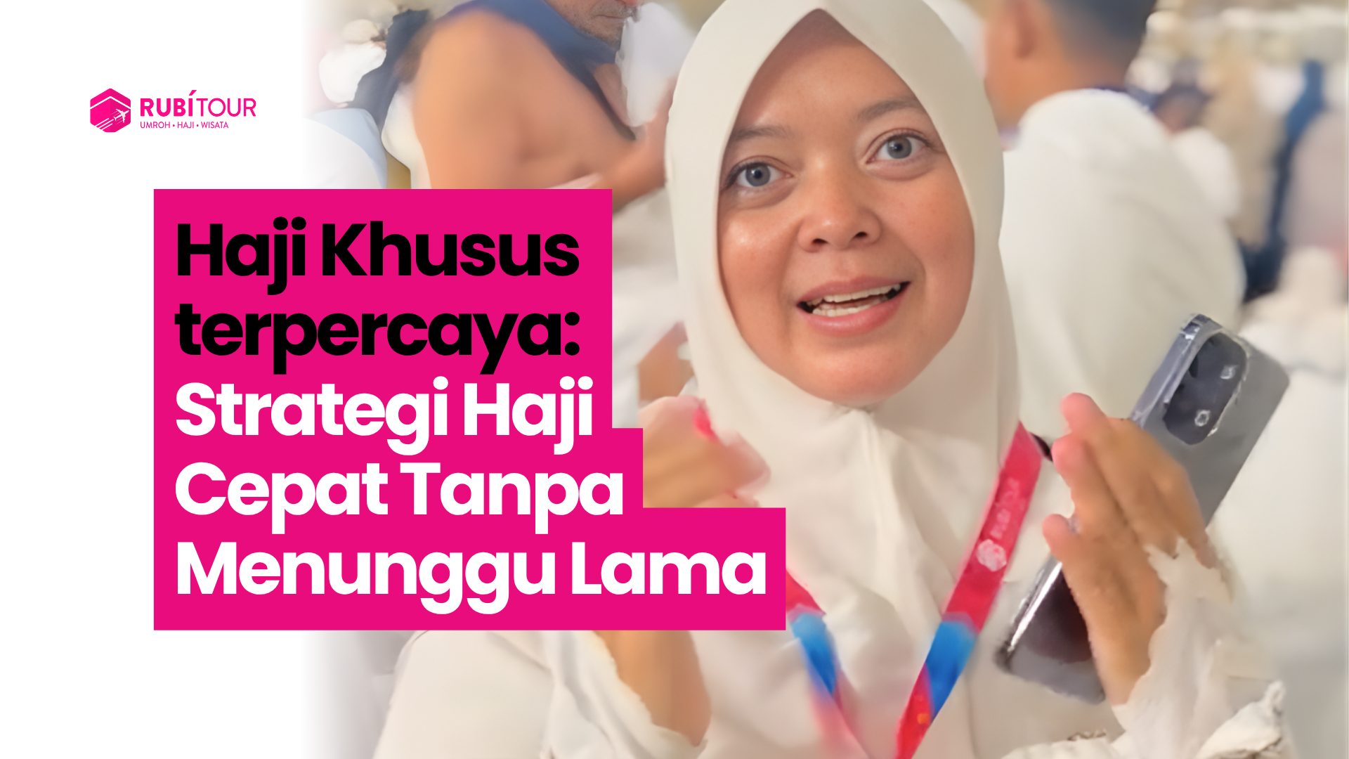 Haji Khusus terpercaya: Strategi Haji Cepat Tanpa Menunggu Lama