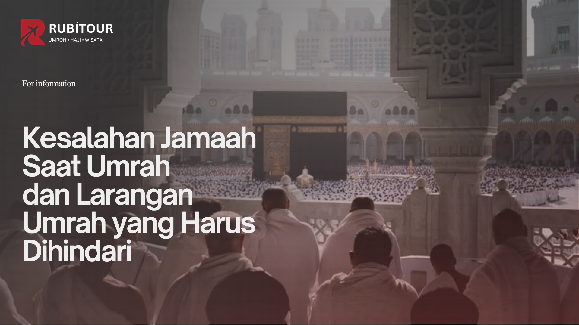 Kesalahan Jamaah Saat Umrah dan Larangan Umrah yang Harus Dihindari
