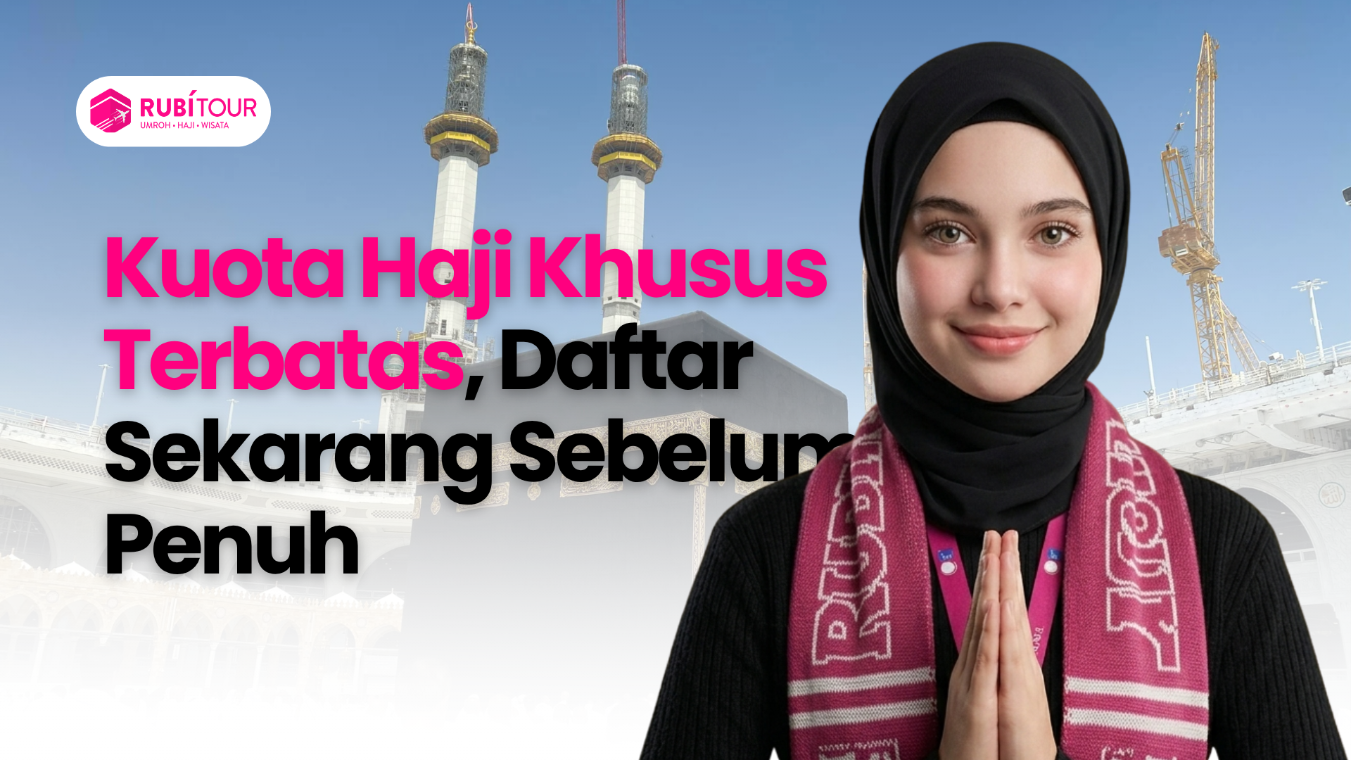 Kuota Haji Khusus Terbatas, Daftar Sekarang Sebelum Penuh