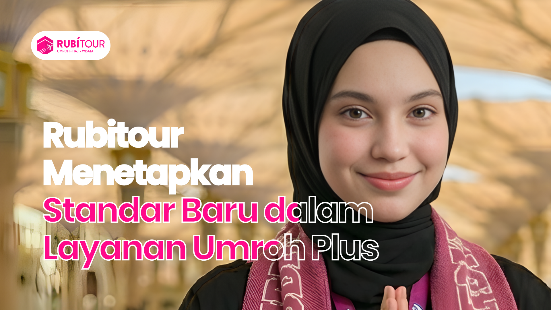 Rubitour Menetapkan Standar Baru dalam Layanan Umroh Plus