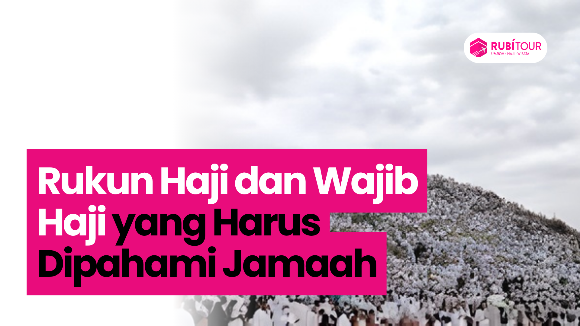 Rukun Haji dan Wajib Haji yang Harus Dipahami Jamaah