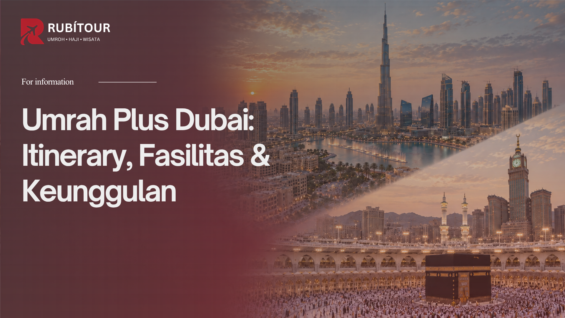 Umrah Plus Dubai: Itinerary, Fasilitas & Keunggulan