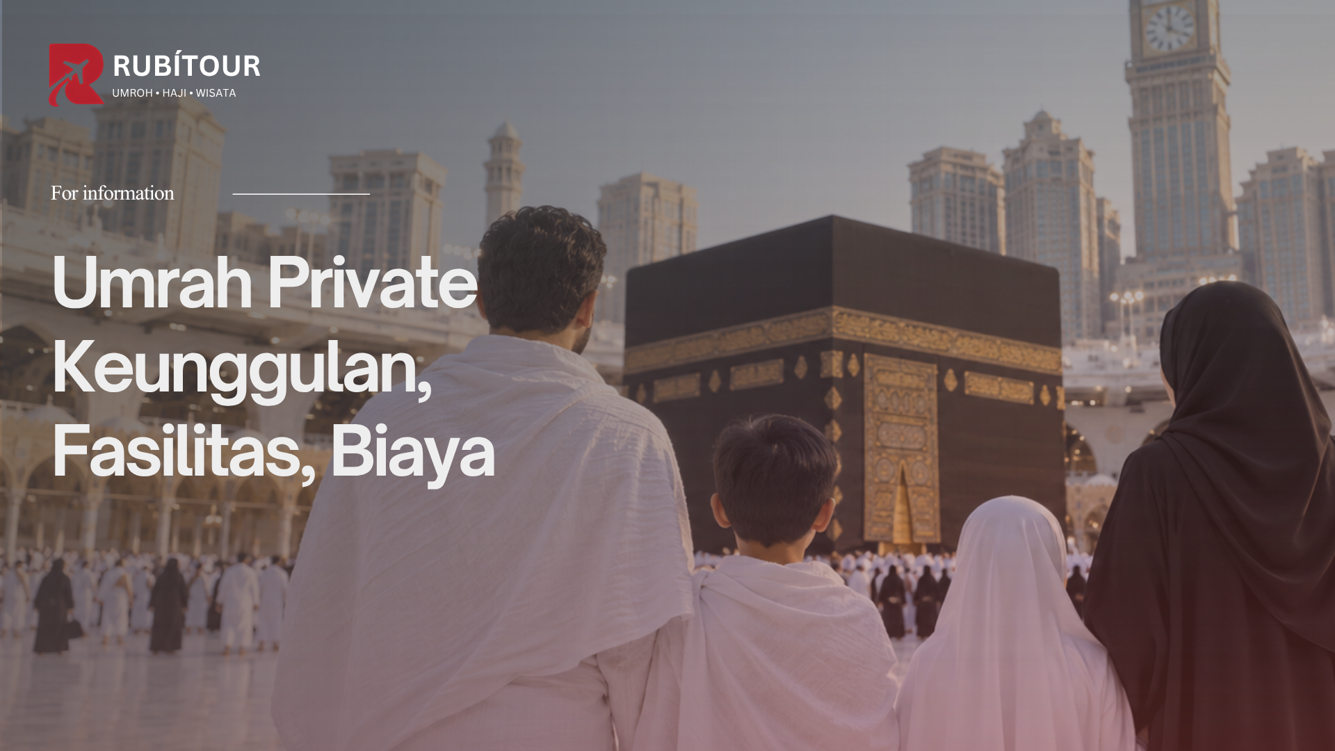 Umrah Private: Keunggulan, Fasilitas, Biaya