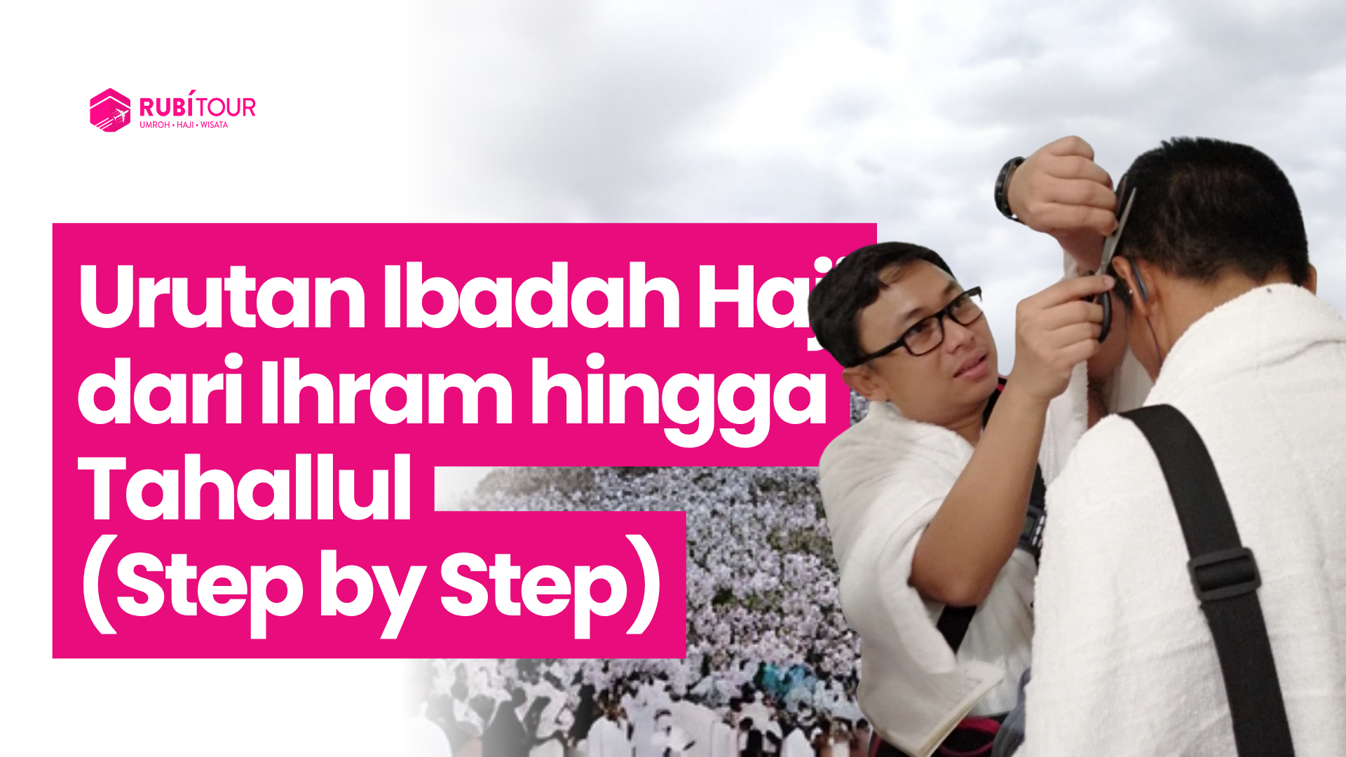 Urutan Ibadah Haji dari Ihram hingga Tahallul (Step by Step)
